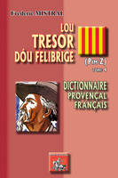 4, Lou tresor dóu felibrige, Dictionnaire provençal-français