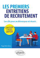 Les premiers entretiens de recrutement, Les clés pour se démarquer et réussir