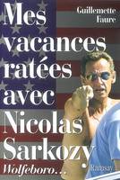 MES VACANCES RATEES AVEC NICOLAS SARKOZY