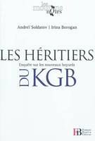 Les héritiers du KGB - Enquête sur les nouveaux boyards, enquête sur les nouveaux boyards