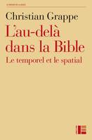 L'au-delà dans la Bible : le temporel et le spatial