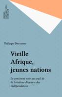 Vieille Afrique, jeunes nations, Le continent noir au seuil de la troisième décennie des indépendances