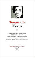 Oeuvres / Tocqueville, III, Œuvres (Tome 3)