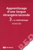 Apprentissage d'une langue étrangère-seconde., 3, La méthodologie, Apprentissage d'une langue étrangère, seconde, LA METHODOLOGIE