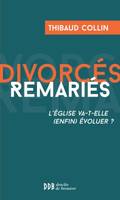 Divorcés Remariés, L'Eglise va-t-elle (enfin) évoluer ?