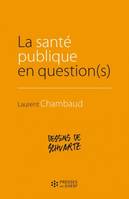 La santé publique en question(s), Manuel pour ceux qui ne connaissent pas les réponses (ou croient les connaître)