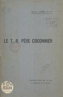 Le T.R.P. Coconnier des Frères Prècheurs, Quelques notes sur sa vie, ses œuvres et sa mort