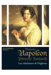 1, Madame Napoléon, Princesse Baciocchi, Les tribulations de l'Aiglonne, Tome 1