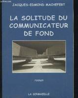 LA SOLITUDE DU COMMUNICATEUR DE FOND, roman