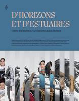 D'horizons et d'estuaires, Entre mémoires et créations autochtones