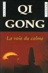 Qi gong, la voie du calme - principes philosophiques et applications thérapeutiques, principes philosophiques et applications thérapeutiques