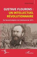 Gustave Flourens : un intellectuel révolutionnaire, Du Second empire à la Commune de 871