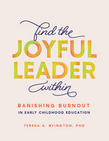 Find the Joyful Leader Within, Banishing Burnout in Early Childhood Education