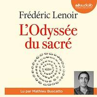 L'Odyssée du sacré, La grande histoire des croyances et des spiritualités des origines à nos jours