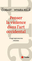 Penser la violence dans l'art occidental