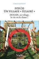 2031/32 ? Un village « éclairé », DEMAIN, au village, la vie ou le chaos ?