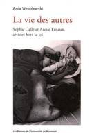 La vie des autres, Sophie calle et annie ernaux, artistes hors-la-loi