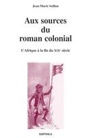 Aux sources du roman colonial, 1863-1914 - l'Afrique à la fin du XIXe siècle, l'Afrique à la fin du XIXe siècle