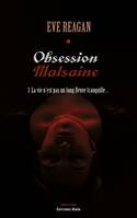 Obsession malsaine 1, La vie n'est pas un long fleuve tranquille…