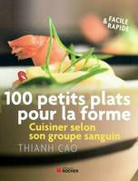 100 petits plats pour la forme, Cuisinez selon votre groupe sanguin