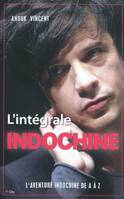 L'intégrale Indochine, Tout indochine de a à z