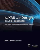 De XML à InDesign pour les graphistes, Guide pratique pour automatiser maquettes et flux de production