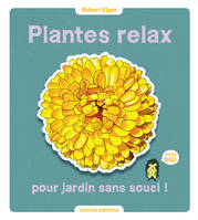 Plantes relax pour jardin sans souci !, 100 % Bio