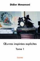 Oeuvres inspirées explicites, 1, Œuvres inspirées explicites - Tome 1