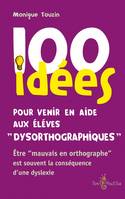 100 idées pour venir en aide aux élèves dysorthographiques 