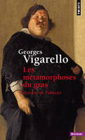 Points Histoire Les Métamorphoses du gras, Histoire de l'obésité du Moyen Âge au XXe siècle