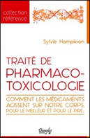 Traité de pharmaco-toxicologie - Comment les médicaments agissent sur notre corps, pour le meilleur et pour le pire...