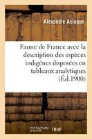 Faune de France, contenant la description des espèces indigénes disposées en tableaux analytiques, Mammifères, oiseaux, poissons, reptiles, batraciens, protochordes