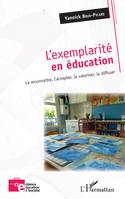 L'exemplarité en éducation, La reconnaître, l'accepter, la valoriser, la diffuser