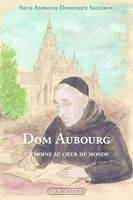 Dom Aubourg, Un moine au coeur du monde