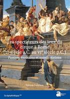 Les spectateurs des jeux du cirque à Rome (Ier siècle a.C. au VIe siècle p.C.), Passion, émotions et manifestations