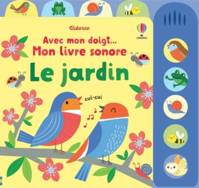 Le jardin - Avec mon doigt... Mon livre sonore