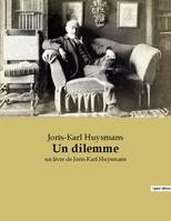 Un dilemme, un livre de Joris-Karl Huysmans