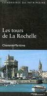 Les tours de La Rochelle - Charente-Maritime - Collection itinéraires du patrimoine n°168.