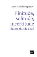 Finitude, solitude, incertitude, Philosophie du deuil
