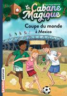 47, La cabane magique, Tome 47, Coupe du monde à Mexico