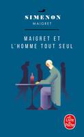 Maigret., Maigret et l'homme tout seul, Maigret et l'homme tout seul