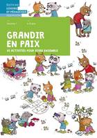 Grandir en paix Volume 1, 40 activités pour vivre ensemble - Livret de l'élève