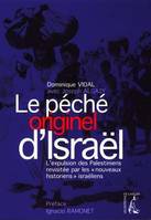 Le péché originel d'Israël - L'expulsion des Palestiniens re, l'expulsion des Palestiniens revisitée par les nouveaux historiens israéliens