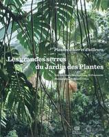 Les grandes serres du Jardin des Plantes, plantes d'ici et d'ailleurs