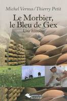 MORBIER LE BLEU DE GEX UNE HISTOIRE (LE)