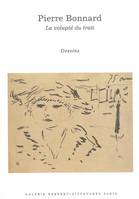 PIERRE BONNARD LA VOLUPTE DU TRAIT, la volupté du trait