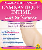 Gymnastique intime pour les Femmes, Redécouvrez votre féminité par la méthode Gymintima®