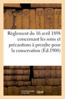 Règlement du 16 avril 1898 concernant les soins et précautions à prendre pour la conservation (1900), des poudres, munitions, artifices et explosifs