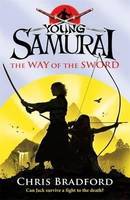 Way Of The Sword: Young Samurai: Book 2, The