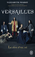 Versailles, Le rêve d'un roi